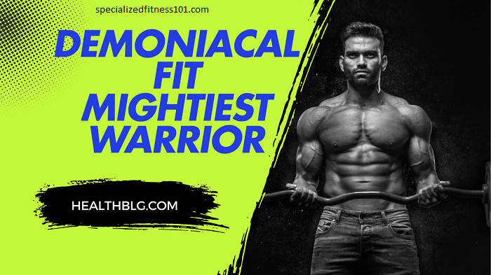 Demoniacal Fit Mightiest Warrior
