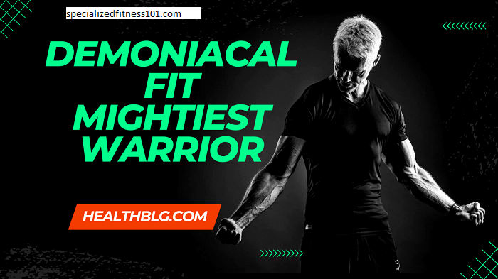 Demoniacal Fit Mightiest Warrior